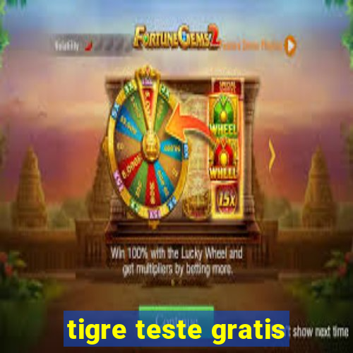 tigre teste gratis